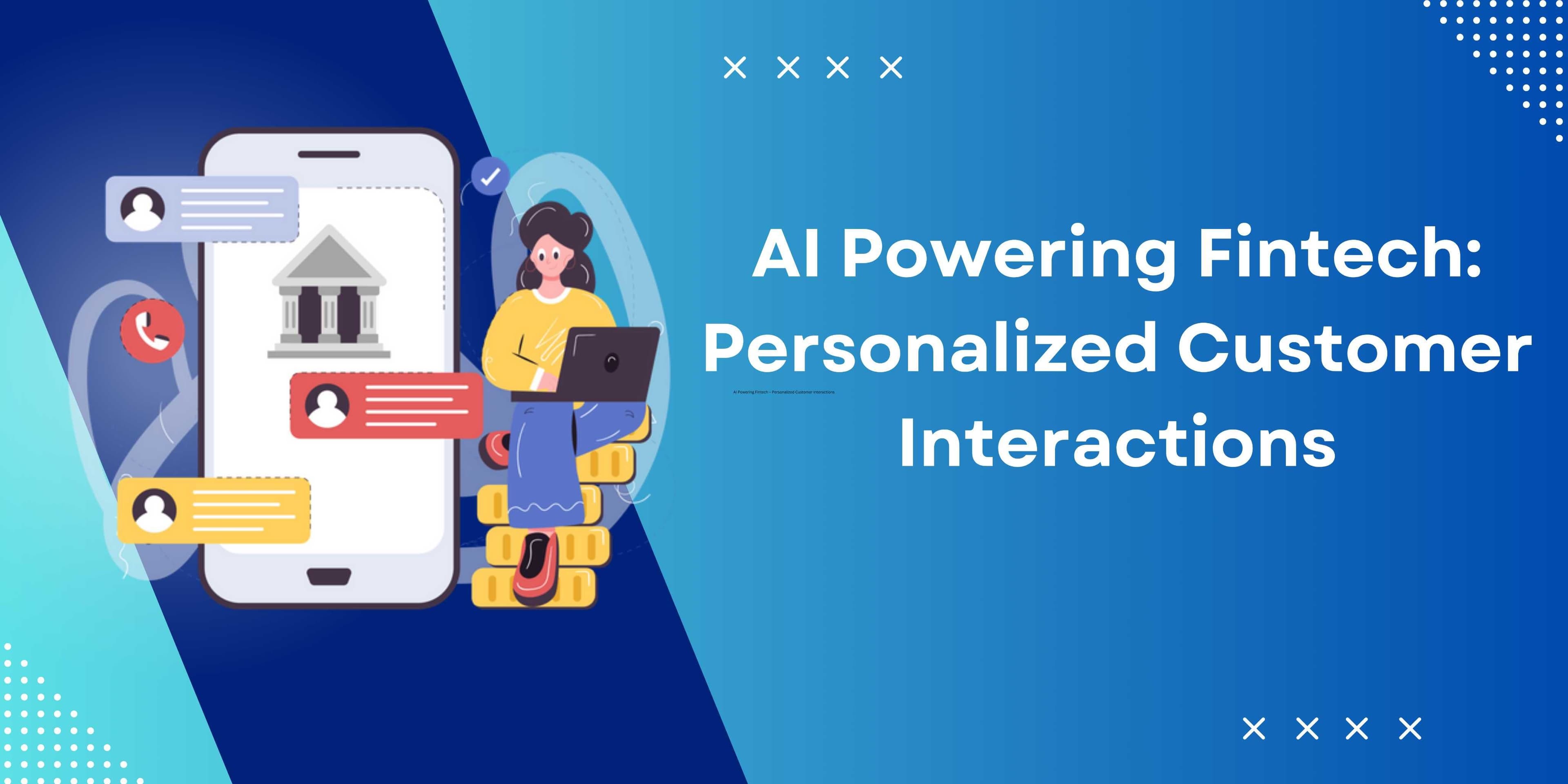 AI Chatbots Revolutionizing Fintech Customer Experience