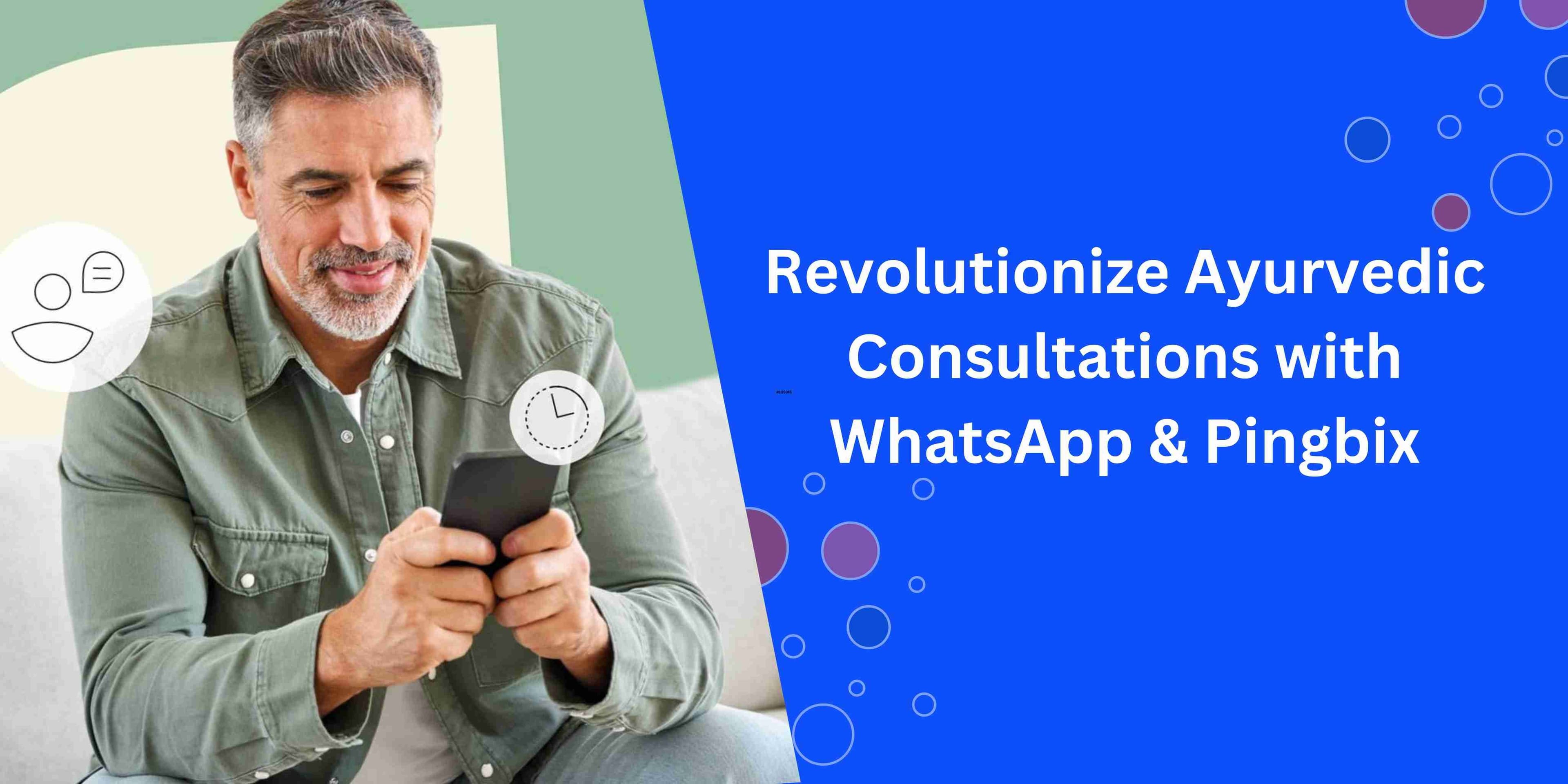 Enhance Ayurvedic Consultations with WhatsApp & Pingbix