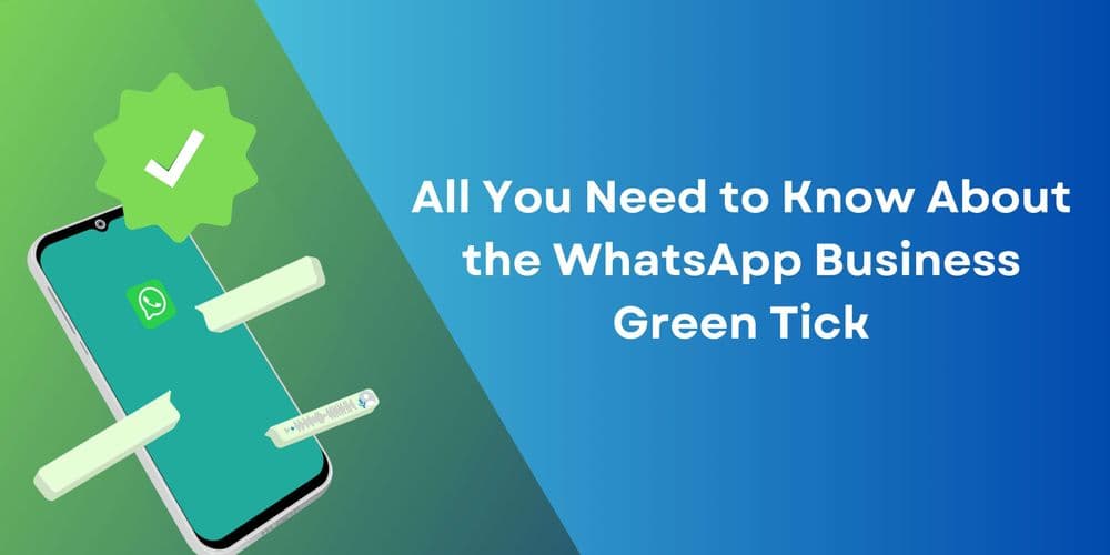 The Power of the WhatsApp Business Green Tick: A Complete Guide