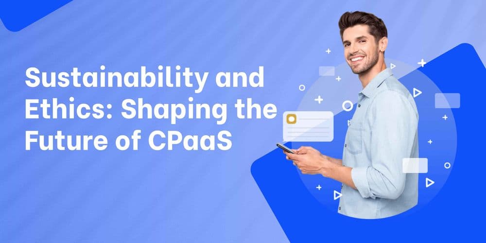 Sustainability and Ethics: The Cornerstones of Modern CPaaS