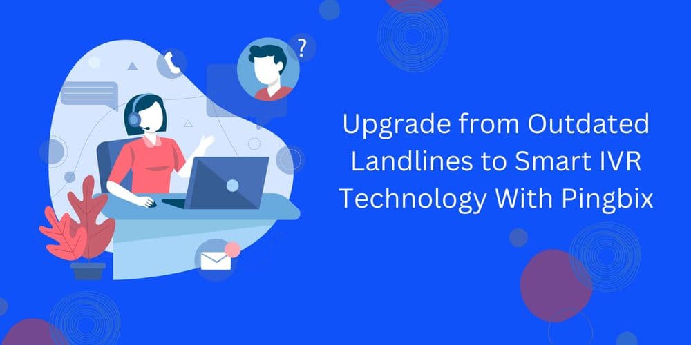 From Landlines to IVR: Enhance Your ECommerce Customer Service