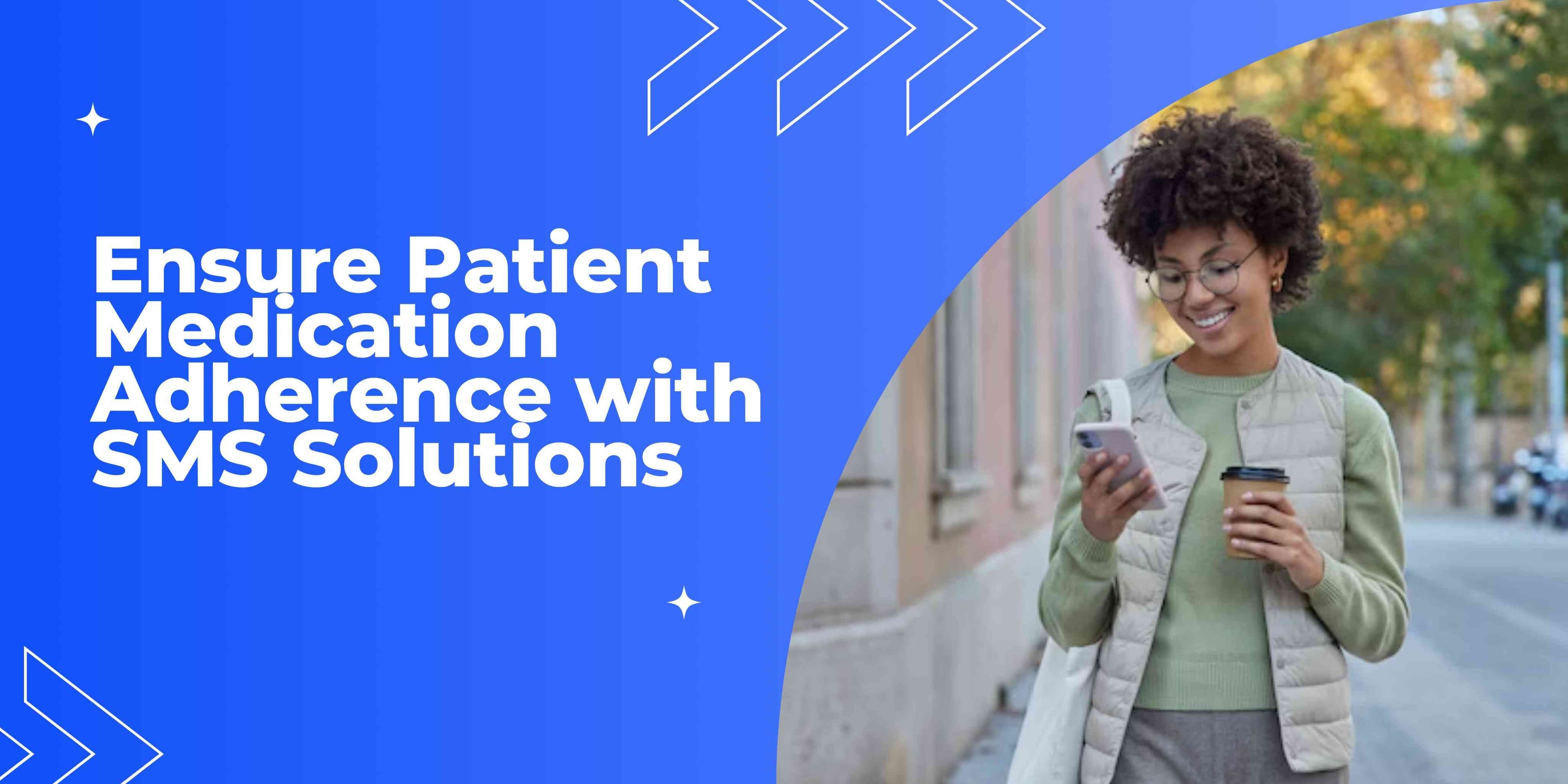 Never Miss a Dose: How SMS Help You Stay on Top of Your Medication