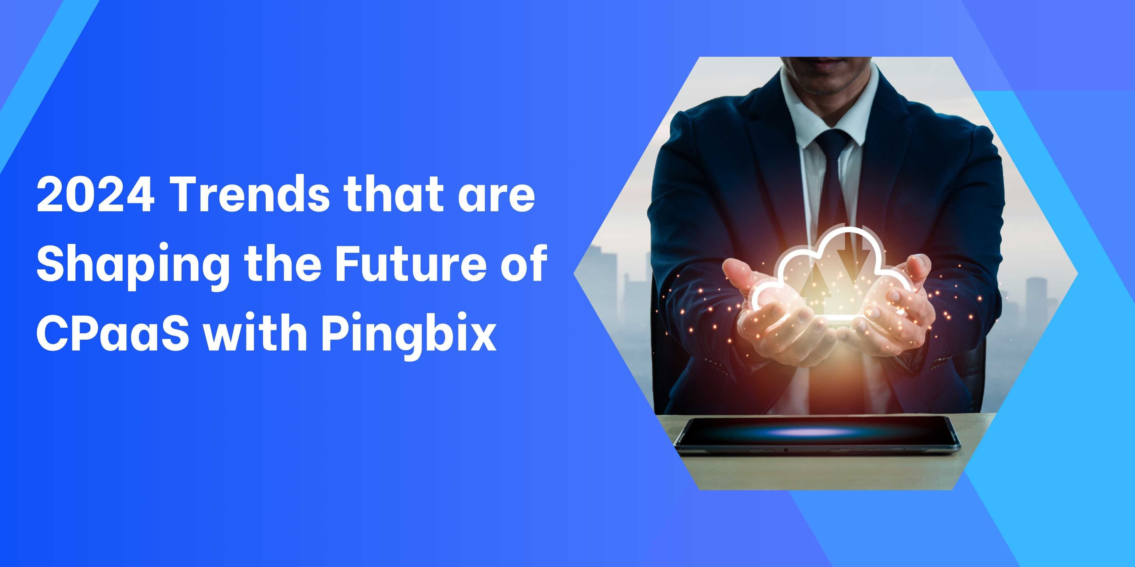 2024 Trends for CPaaS Landscape