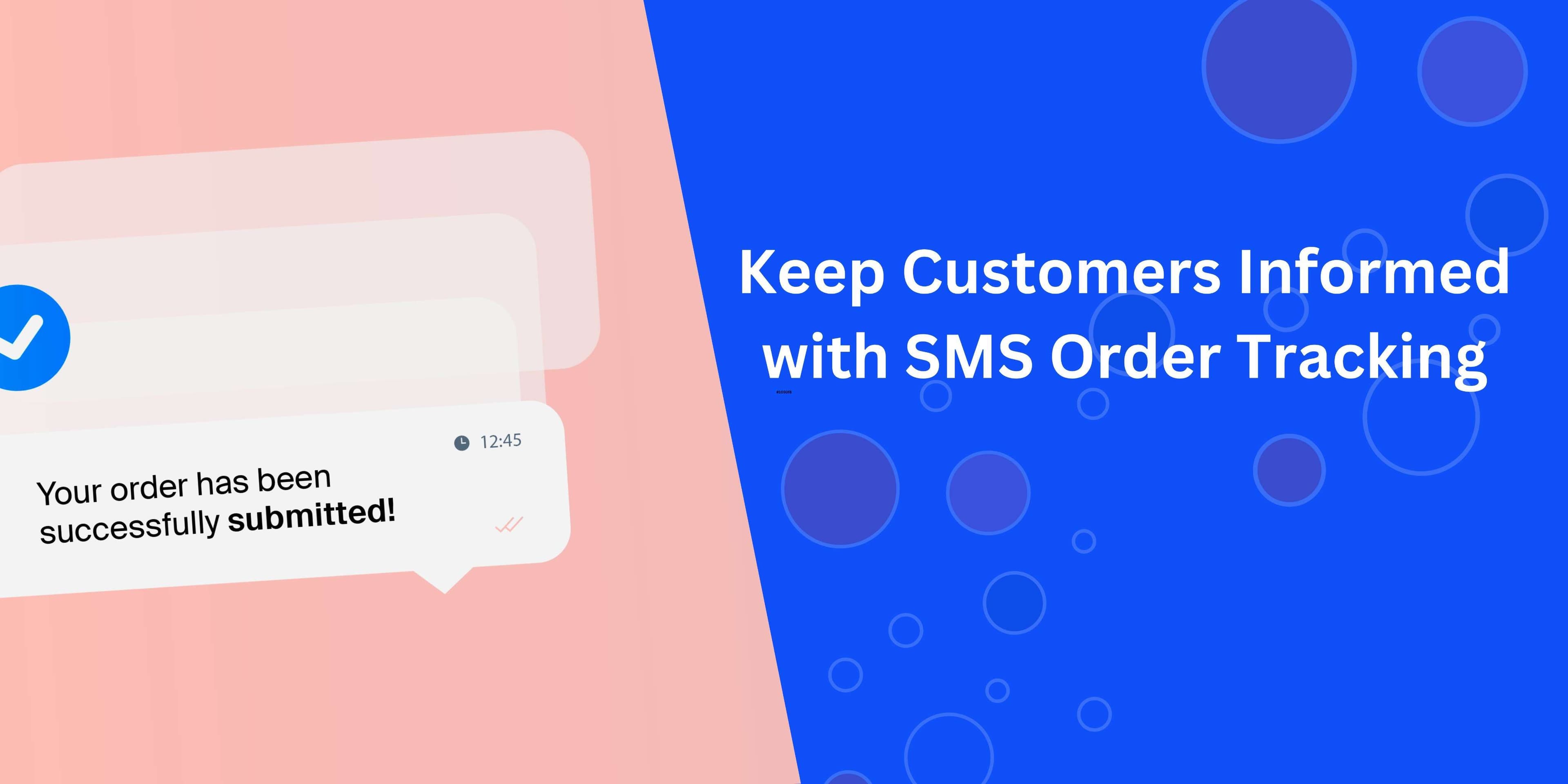 How E-commerce Businesses Can Leverage SMS for Order Tracking and Communication